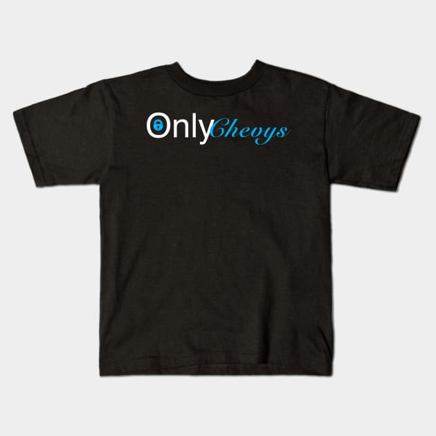 Only Chevys Kids T-Shirt by Weird_Drama_Llama